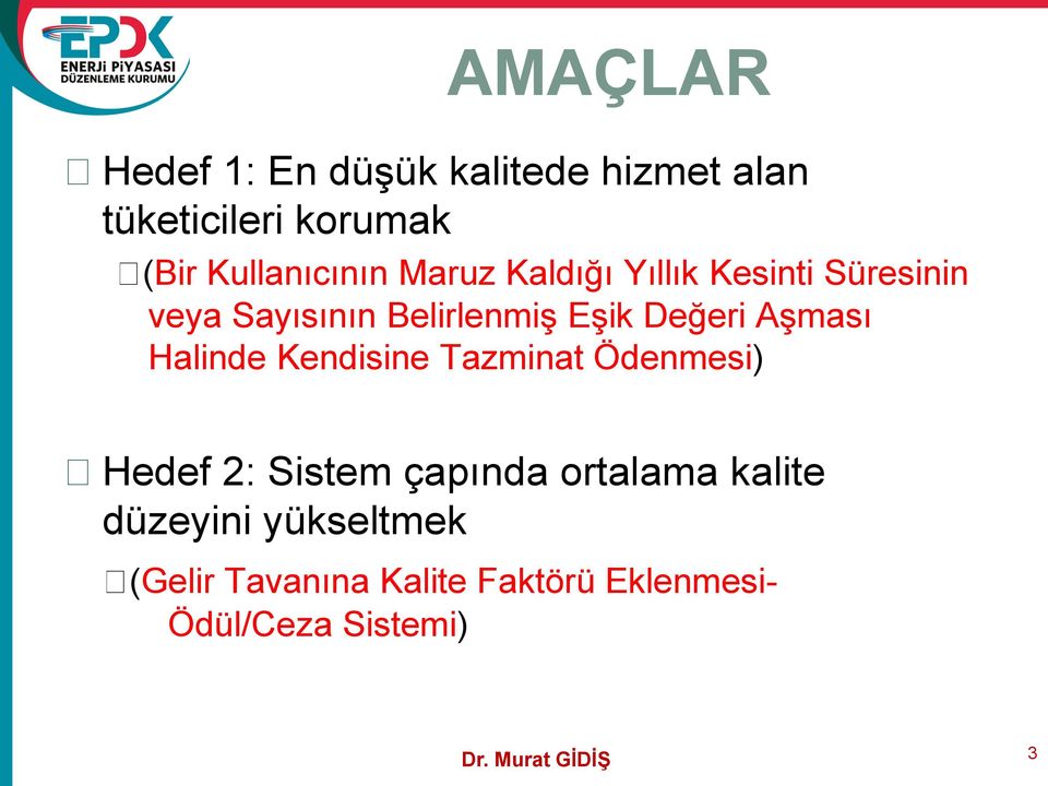 Eşik Değeri Aşması Halinde Kendisine Tazminat Ödenmesi) Hedef 2: Sistem çapında