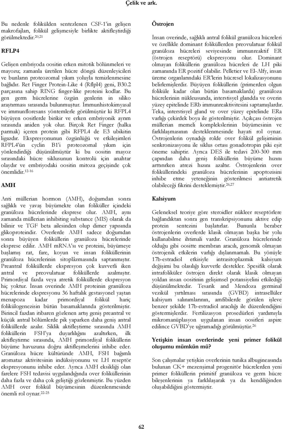 Ret Finger Protein-Like 4 (Rflpl4) geni, B30.2 parçasına sahip RING finger-like proteini kodlar. Bu gen germ hücrelerine özgün genlerin in siliko araştırması sırasında bulunmuştur.