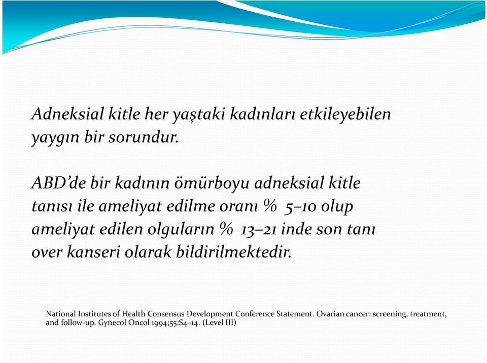 edilen olguların % 13 21 inde son tanı over kanseri olarak bildirilmektedir.