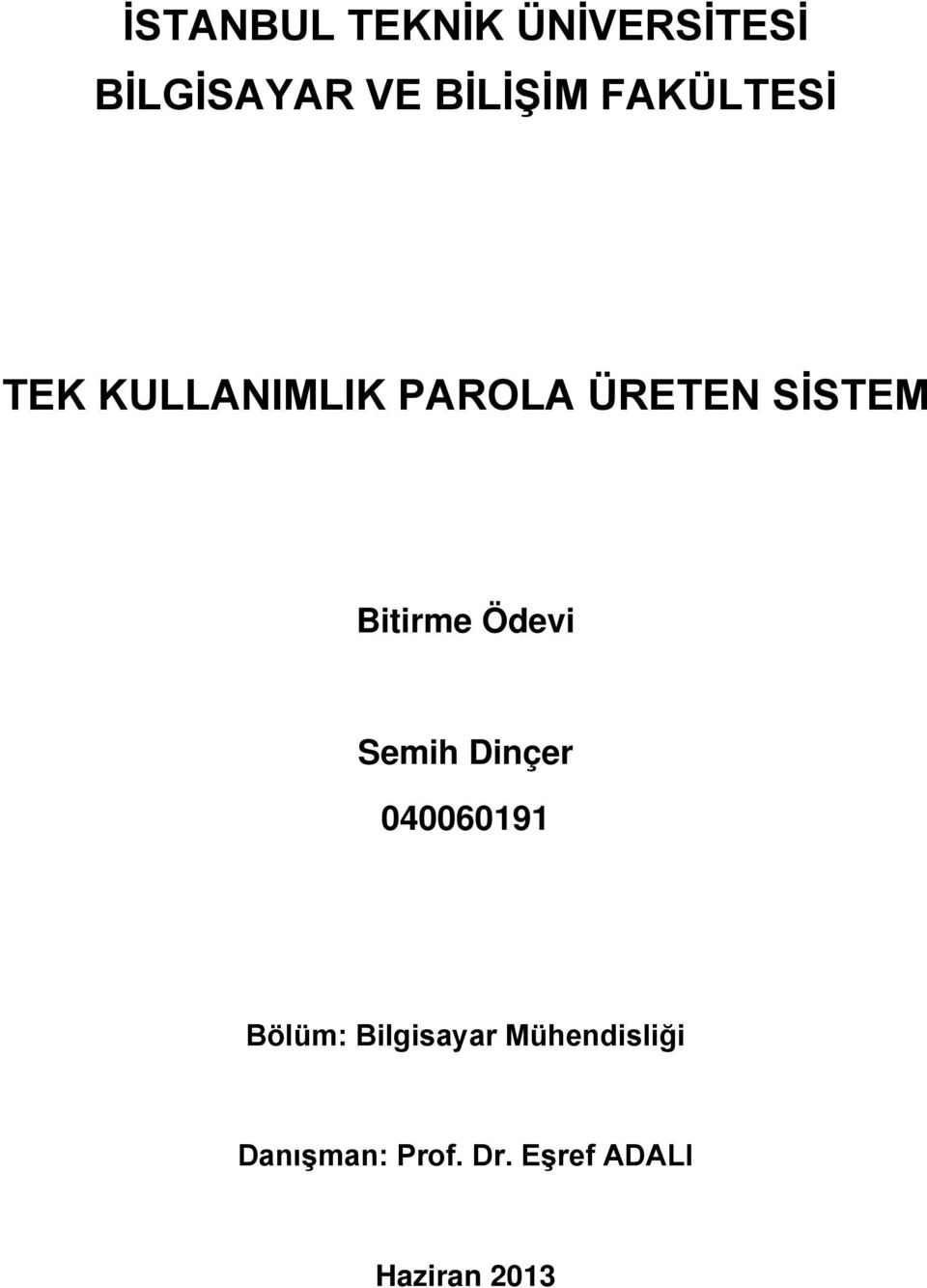 Bitirme Ödevi Semih Dinçer 040060191 Bölüm: