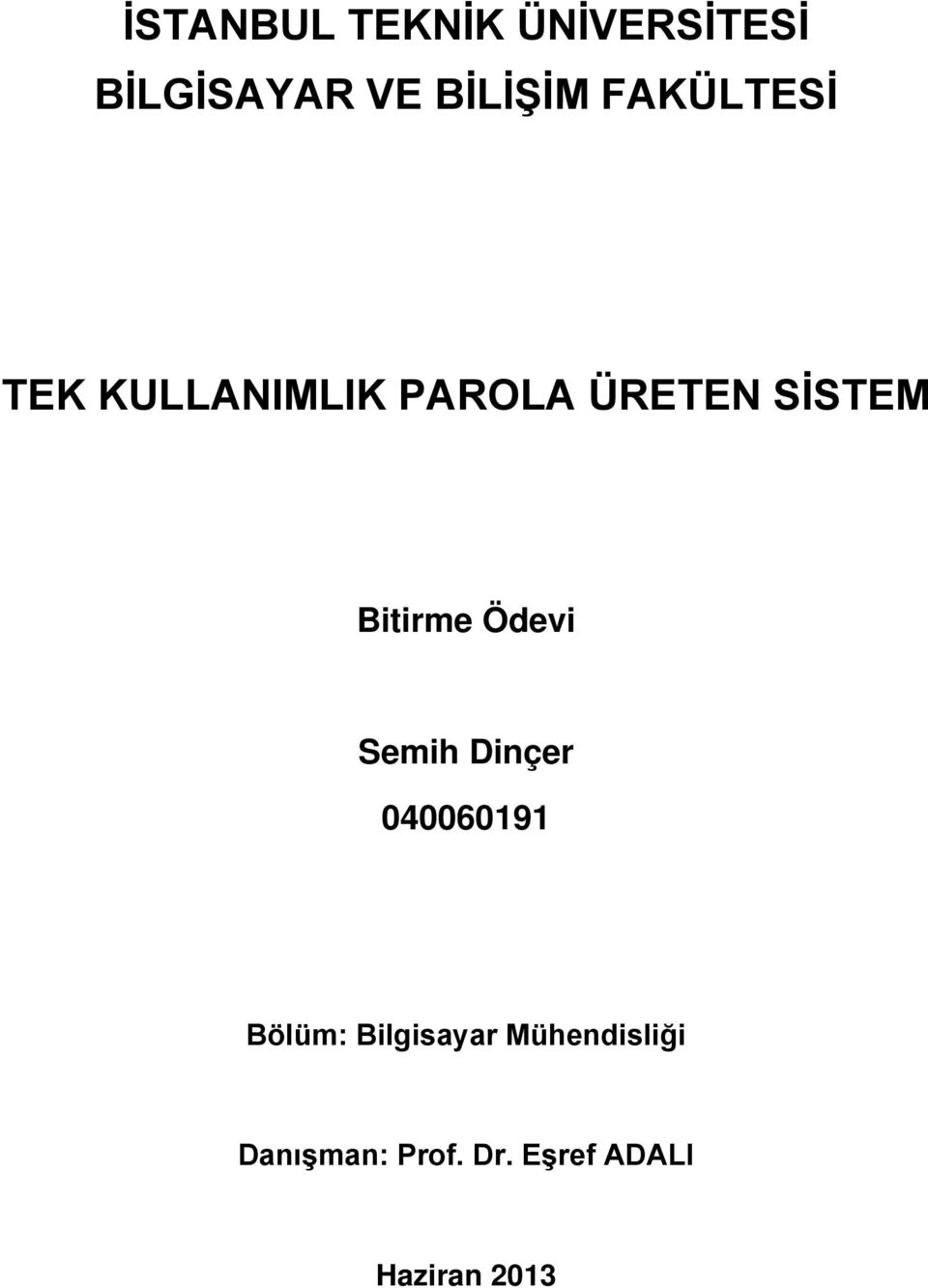 Bitirme Ödevi Semih Dinçer 040060191 Bölüm: