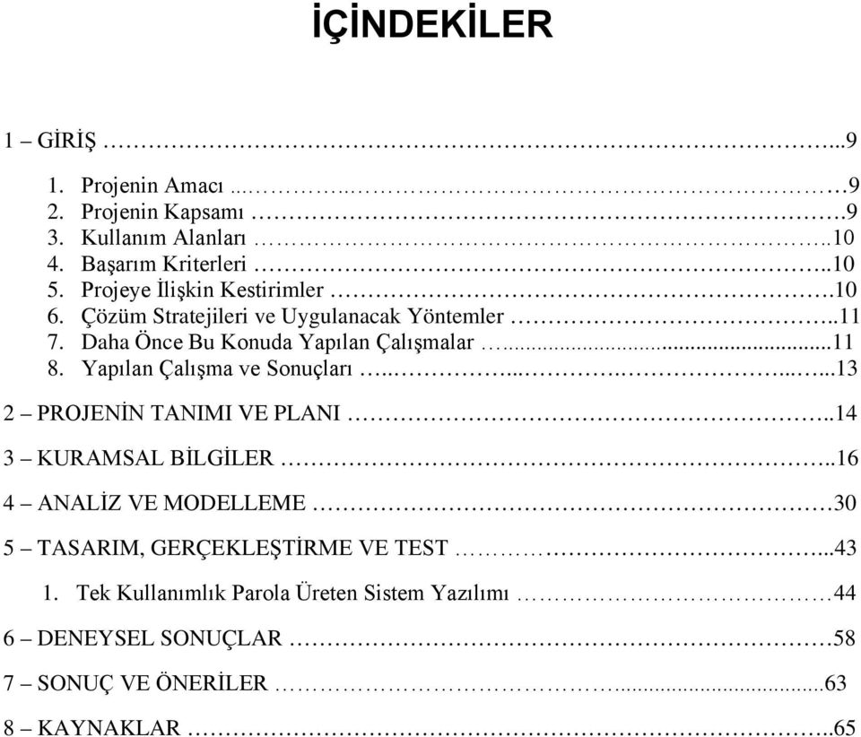 Yapılan Çalışma ve Sonuçları............13 2 PROJENİN TANIMI VE PLANI..14 3 KURAMSAL BİLGİLER.