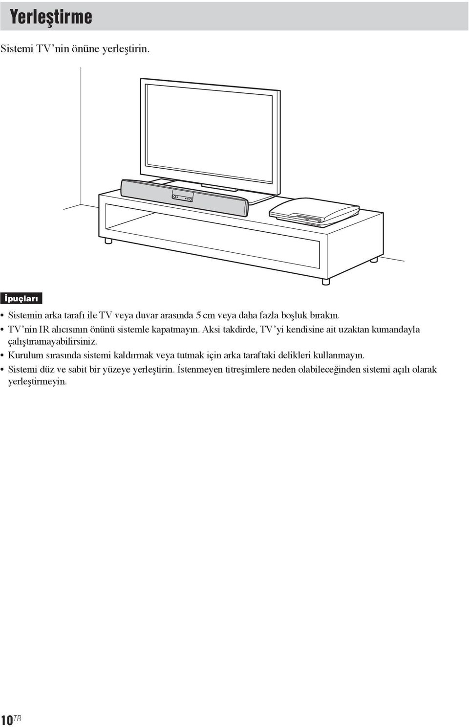 TV nin IR alıcısının önünü sistemle kapatmayın.