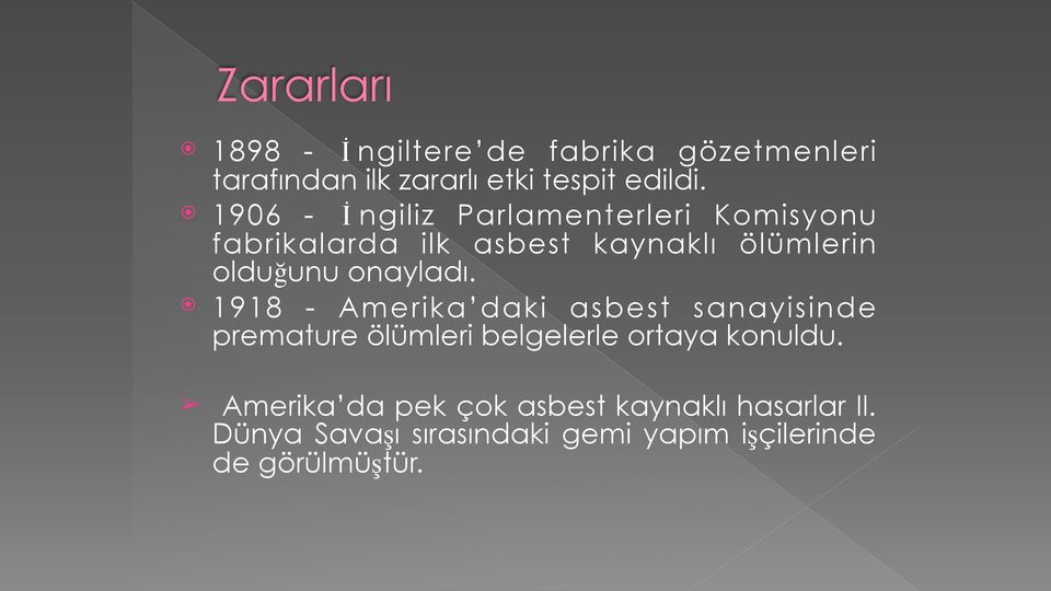 onayladı. 1918 - Amerika daki asbest sanayisinde premature ölümleri belgelerle ortaya konuldu.