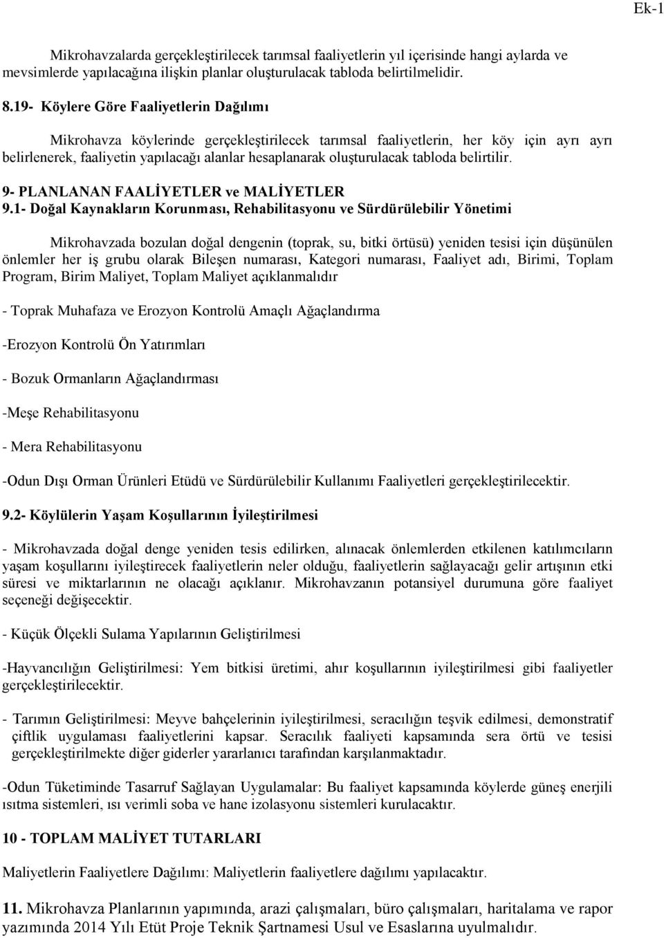 tabloda belirtilir. 9- PLANLANAN FAALİYETLER ve MALİYETLER 9.