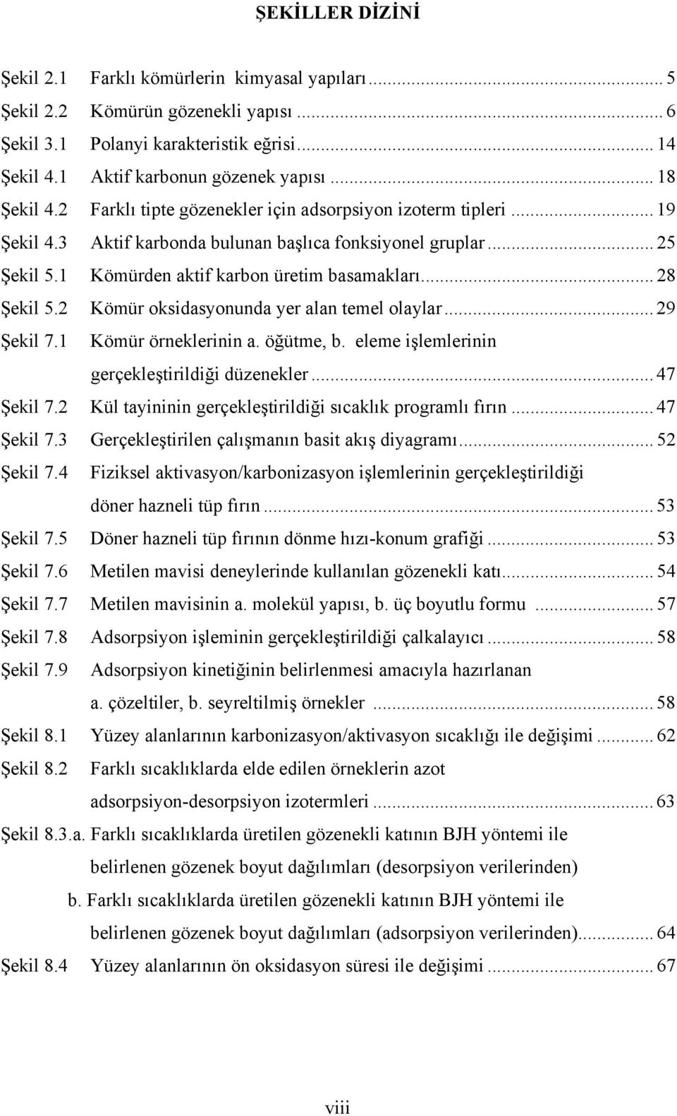 .. 28 Şekil 5.2 Kömür oksidasyonunda yer alan temel olaylar... 29 Şekil 7.1 Kömür örneklerinin a. öğütme, b. eleme işlemlerinin gerçekleştirildiği düzenekler... 47 Şekil 7.