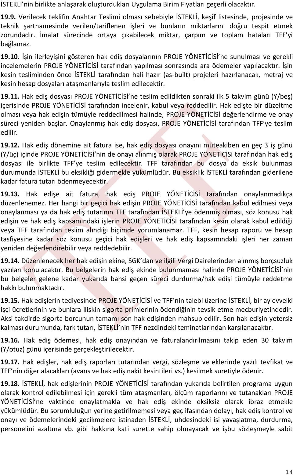 İmalat sürecinde ortaya çıkabilecek miktar, çarpım ve toplam hataları TFF yi bağlamaz. 19.10.