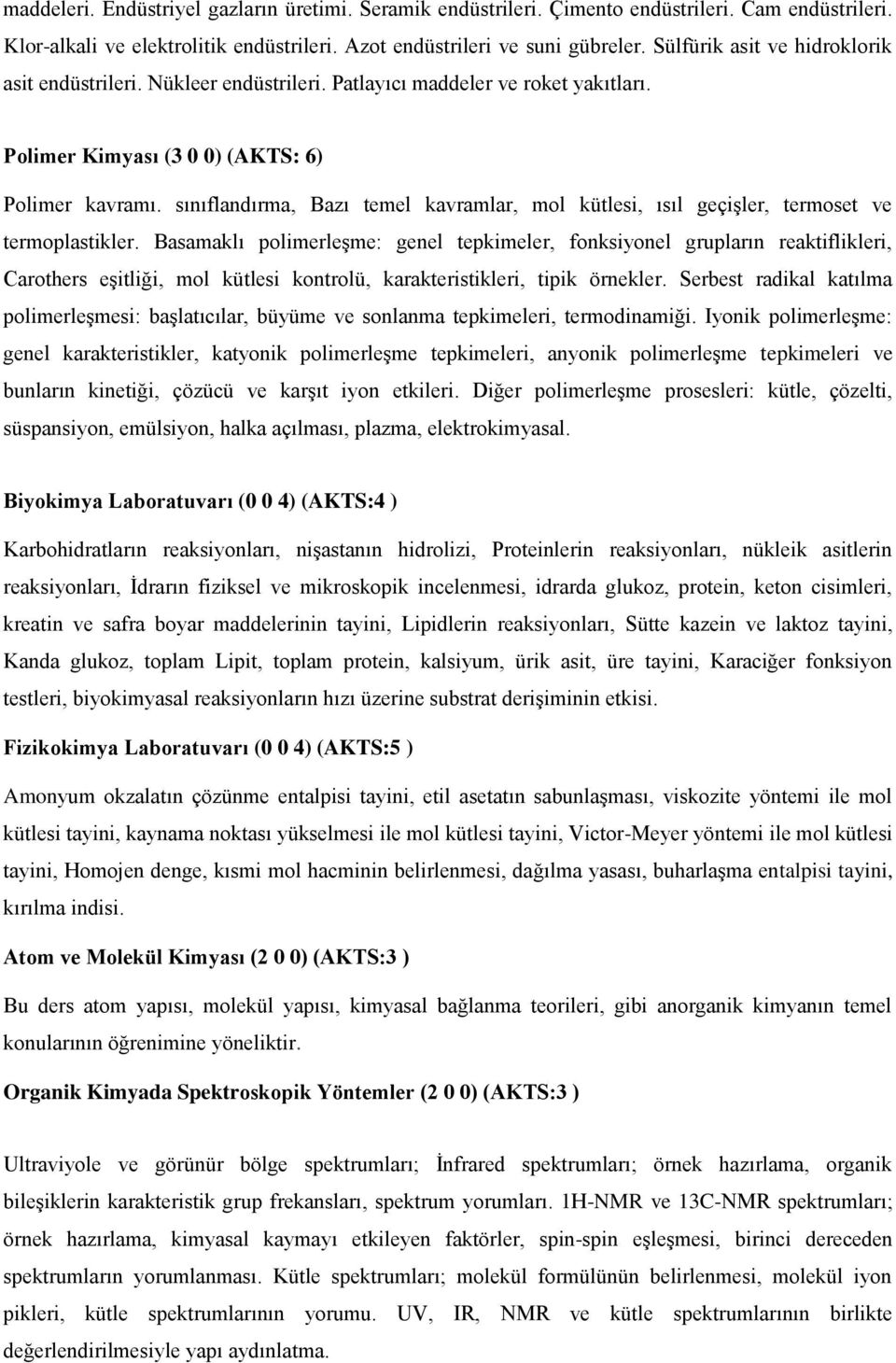 sınıflandırma, Bazı temel kavramlar, mol kütlesi, ısıl geçişler, termoset ve termoplastikler.