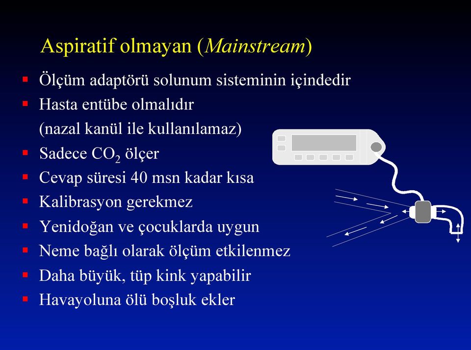 40 msn kadar kısa Kalibrasyon gerekmez Yenidoğan ve çocuklarda uygun Neme bağlı