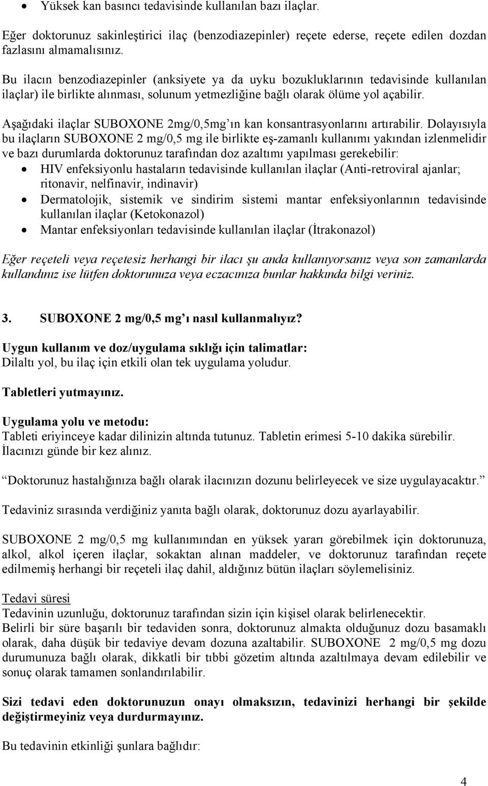 Aşağıdaki ilaçlar SUBOXONE 2mg/0,5mg ın kan konsantrasyonlarını artırabilir.