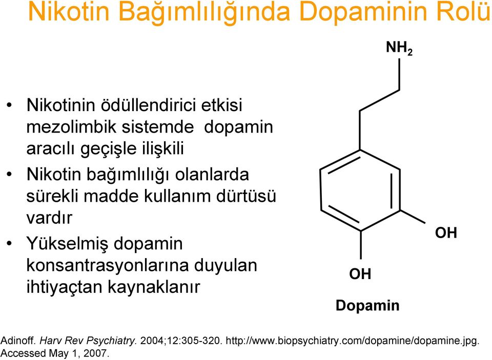 vardır Yükselmiş dopamin konsantrasyonlarına duyulan ihtiyaçtan kaynaklanır OH Dopamin OH Adinoff.