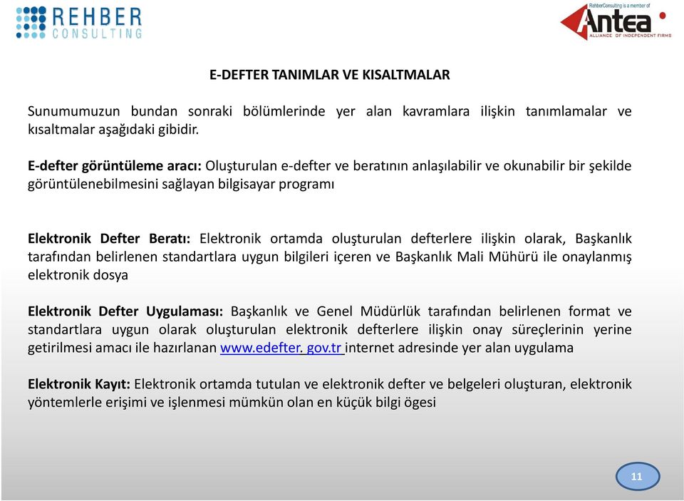 oluşturulan defterlere ilişkin olarak, Başkanlık tarafından belirlenen standartlara uygun bilgileri içeren ve Başkanlık Mali Mühürü ile onaylanmış elektronik dosya Elektronik Defter Uygulaması: