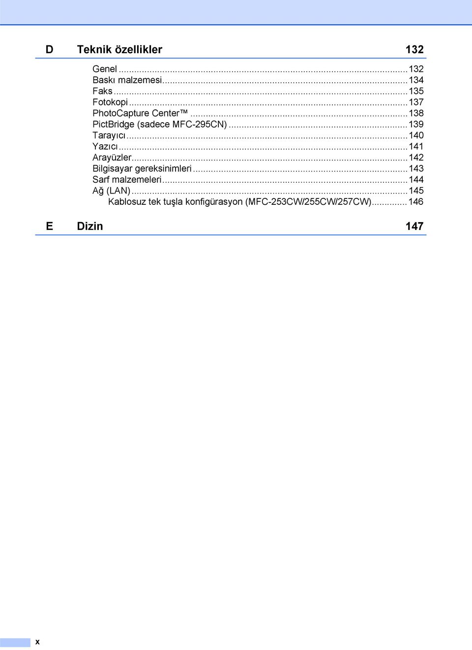 ..140 Yazıcı...141 Arayüzler...142 Bilgisayar gereksinimleri...143 Sarf malzemeleri.