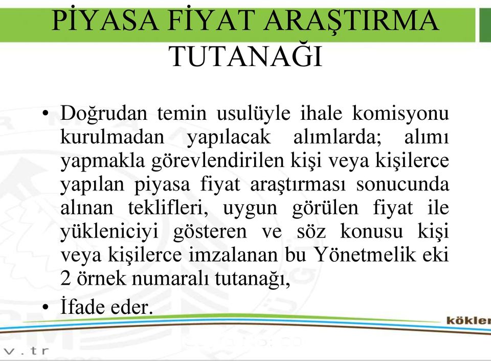 fiyat araştırması sonucunda alınan teklifleri, uygun görülen fiyat ile yükleniciyi