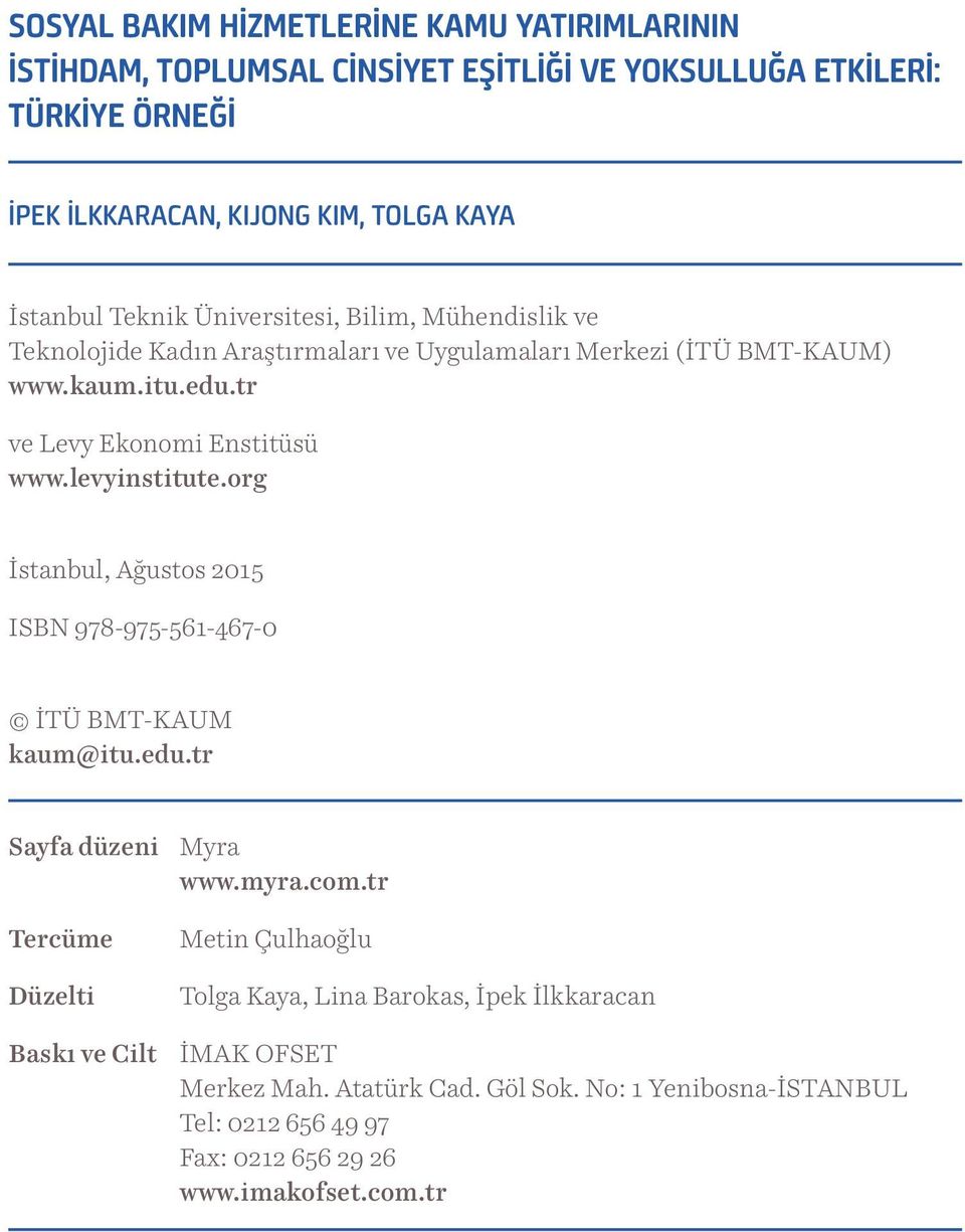 tr ve Levy Ekonomi Enstitüsü www.levyinstitute.org İstanbul, Ağustos 2015 ISBN 978-975-561-467-0 İTÜ BMT-KAUM kaum@itu.edu.