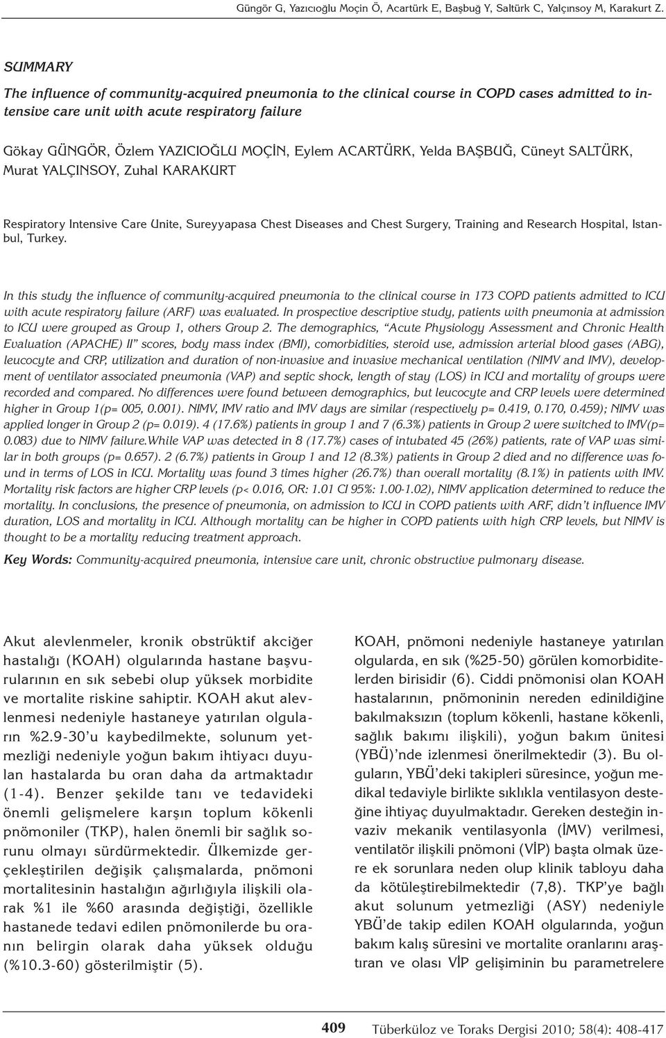 ACARTÜRK, Yelda BAŞBUĞ, Cüneyt SALTÜRK, Murat YALÇINSOY, Zuhal KARAKURT Respiratory Intensive Care Unite, Sureyyapasa Chest Diseases and Chest Surgery, Training and Research Hospital, Istanbul,