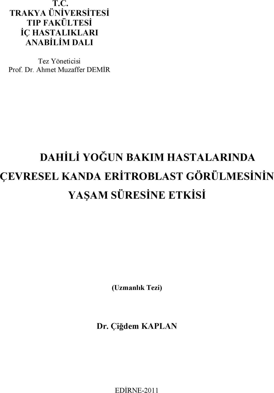 Ahmet Muzaffer DEMİR DAHİLİ YOĞUN BAKIM HASTALARINDA ÇEVRESEL