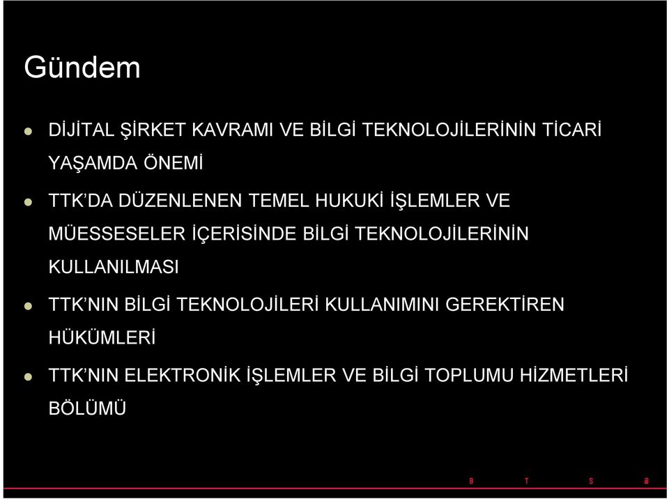 BİLGİ TEKNOLOJİLERİNİN KULLANILMASI TTK NIN BİLGİ TEKNOLOJİLERİ KULLANIMINI