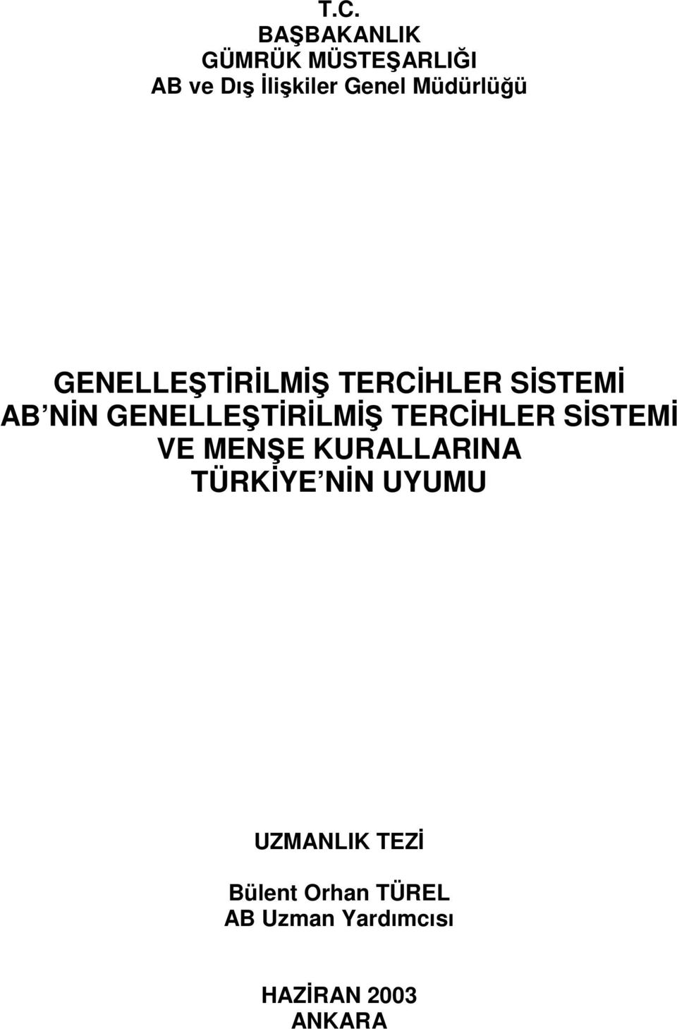 GENELLEŞTİRİLMİŞ TERCİHLER SİSTEMİ VE MENŞE KURALLARINA TÜRKİYE