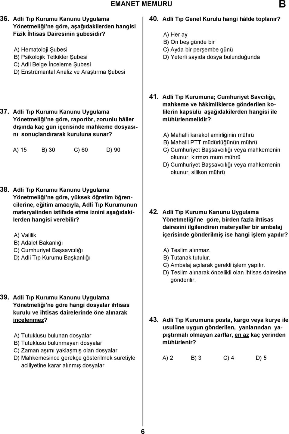 A) Her ay B) On beş günde bir C) Ayda bir perşembe günü D) Yeterli sayıda dosya bulunduğunda 37.