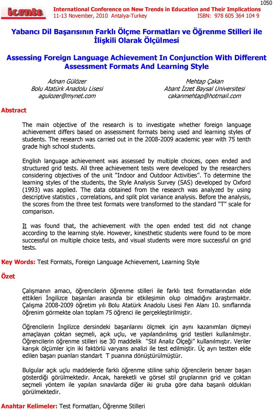 com Abstract The main objective of the research is to investigate whether foreign language achievement differs based on assessment formats being used and learning styles of students.