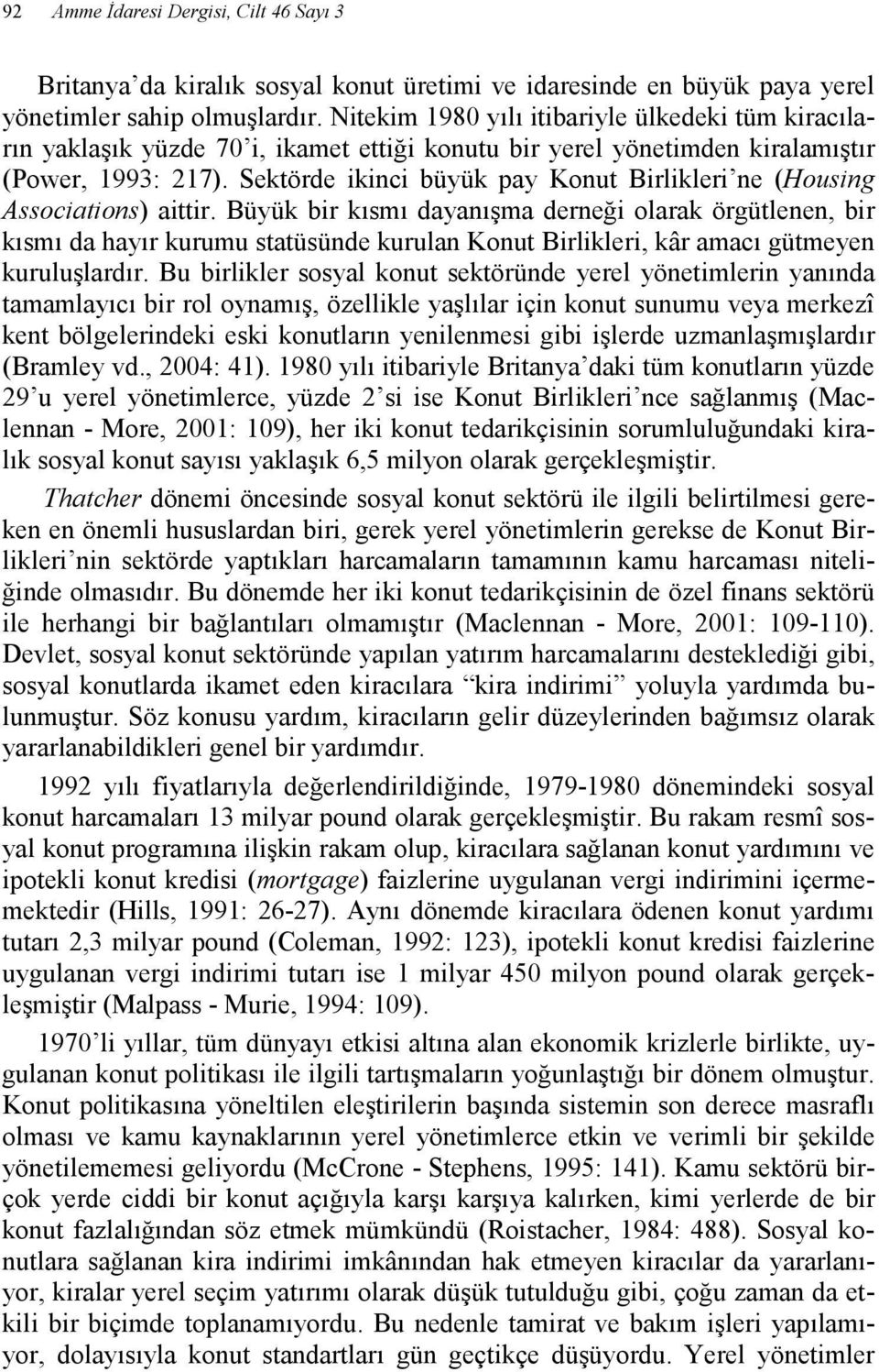 Sektörde ikinci büyük pay Konut Birlikleri ne (Housing Associations) aittir.