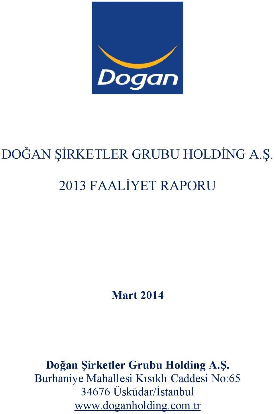 2013 FAALİYET RAPORU Mart 2014 Doğan Şirketler