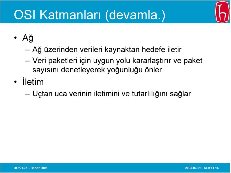 için uygun yolu kararlaştırır ve paket sayısını denetleyerek