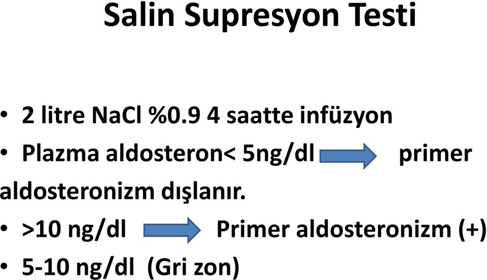 5ng/dl primer aldosteronizm dışlanır.