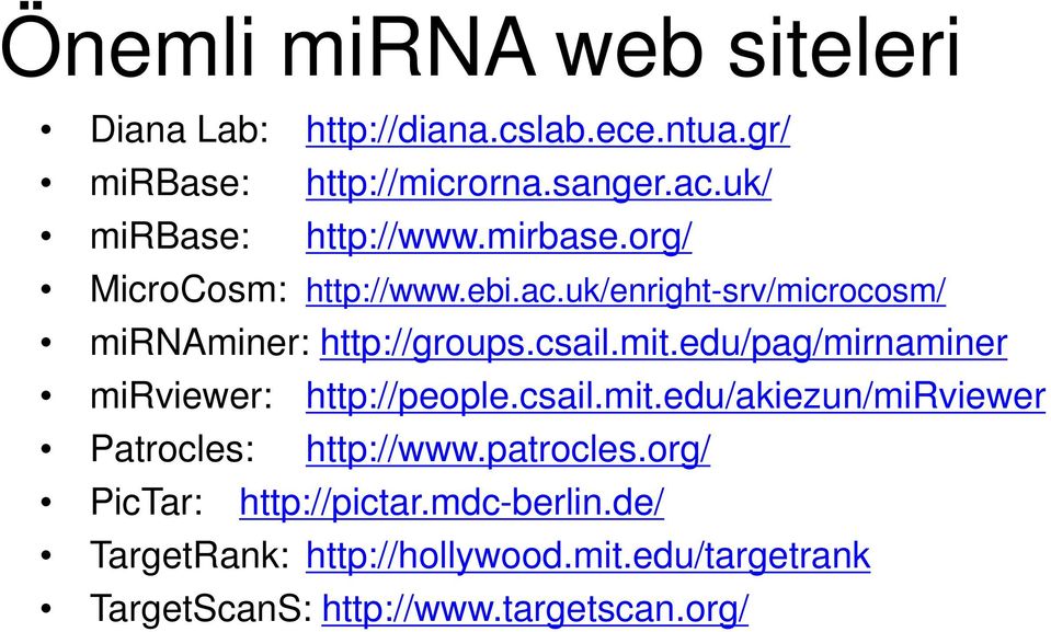 csail.mit.edu/pag/mirnaminer mirviewer: http://people.csail.mit.edu/akiezun/mirviewer Patrocles: http://www.patrocles.