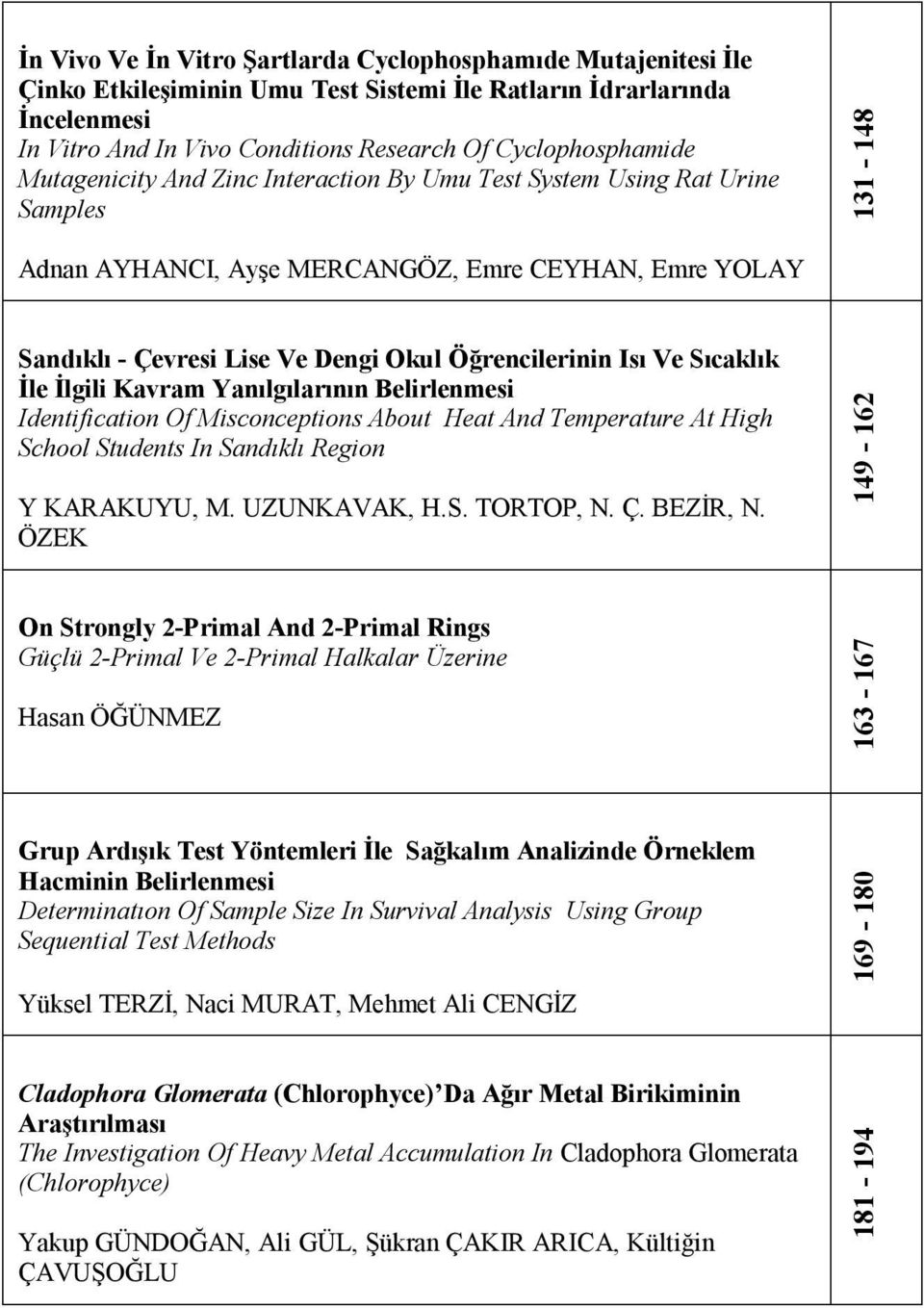 Sıcaklık İle İlgili Kavram Yanılgılarının Belirlenmesi Identification Of Misconceptions About Heat And Temperature At High School Students In Sandıklı Region Y KARAKUYU, M. UZUNKAVAK, H.S. TORTOP, N.