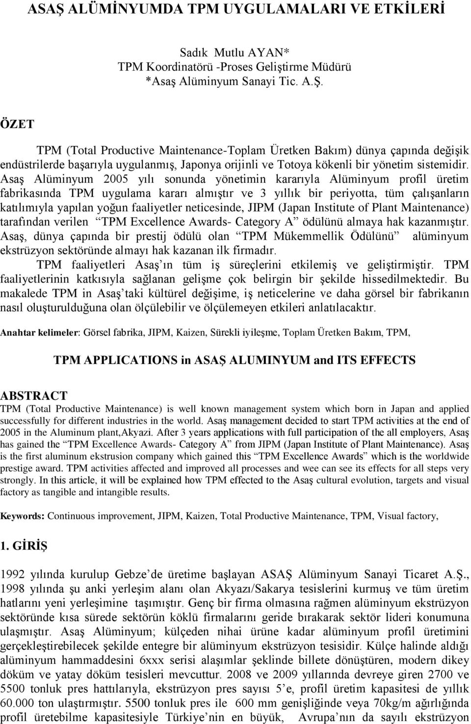 faaliyetler neticesinde, JIPM (Japan Institute of Plant Maintenance) tarafından verilen TPM Excellence Awards- Category A ödülünü almaya hak kazanmıştır.