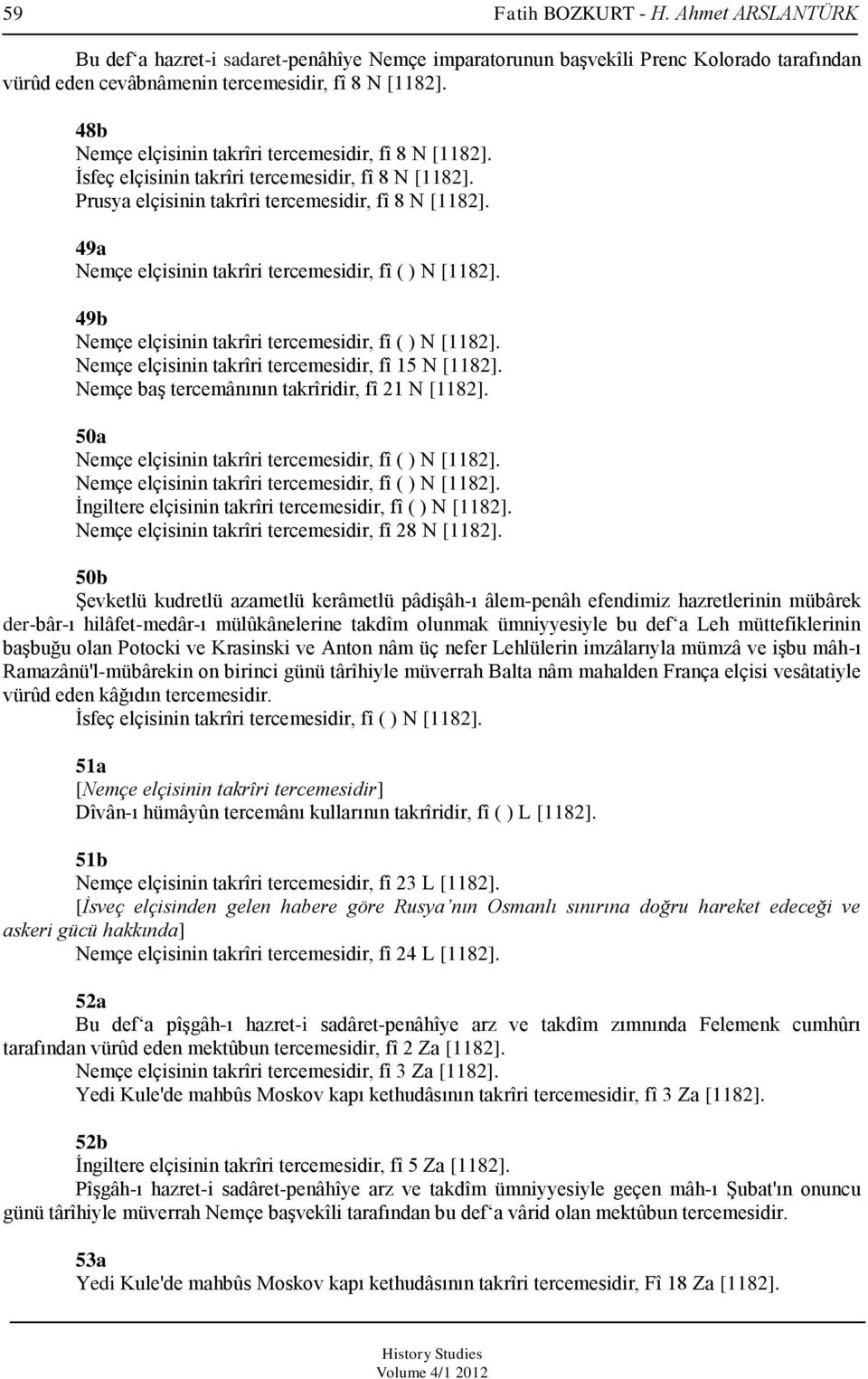 49a Nemçe elçisinin takrîri tercemesidir, fî ( ) N [1182]. 49b Nemçe elçisinin takrîri tercemesidir, fî ( ) N [1182]. Nemçe elçisinin takrîri tercemesidir, fî 15 N [1182].