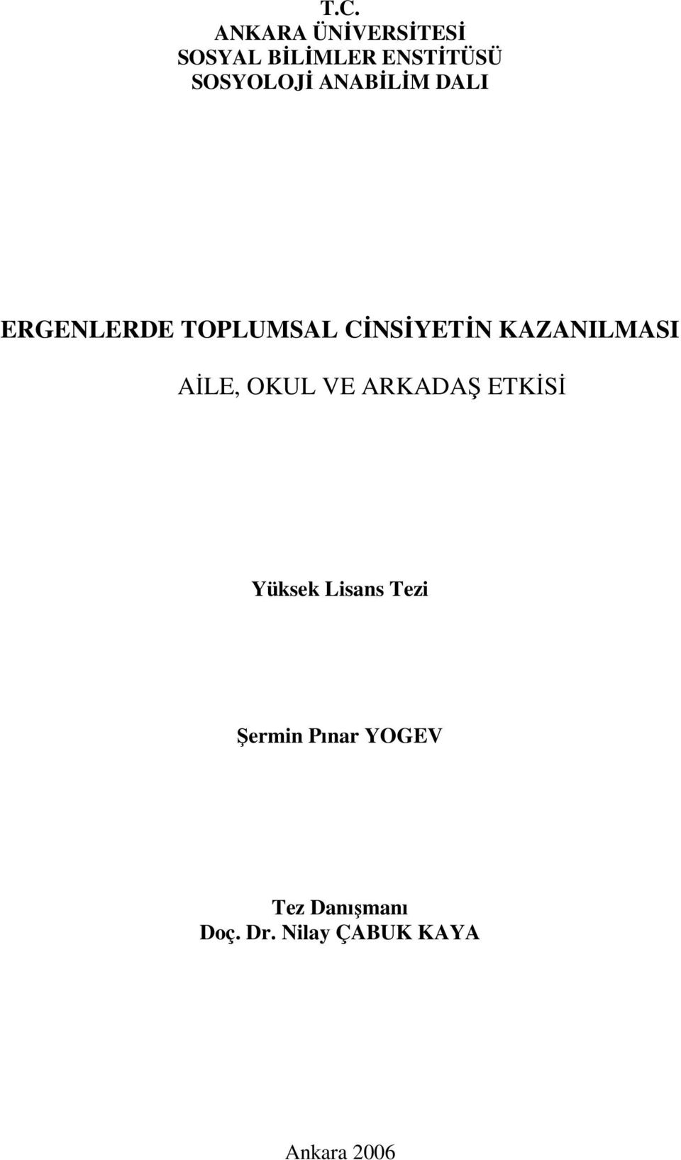 KAZANILMASI AİLE, OKUL VE ARKADAŞ ETKİSİ Yüksek Lisans Tezi