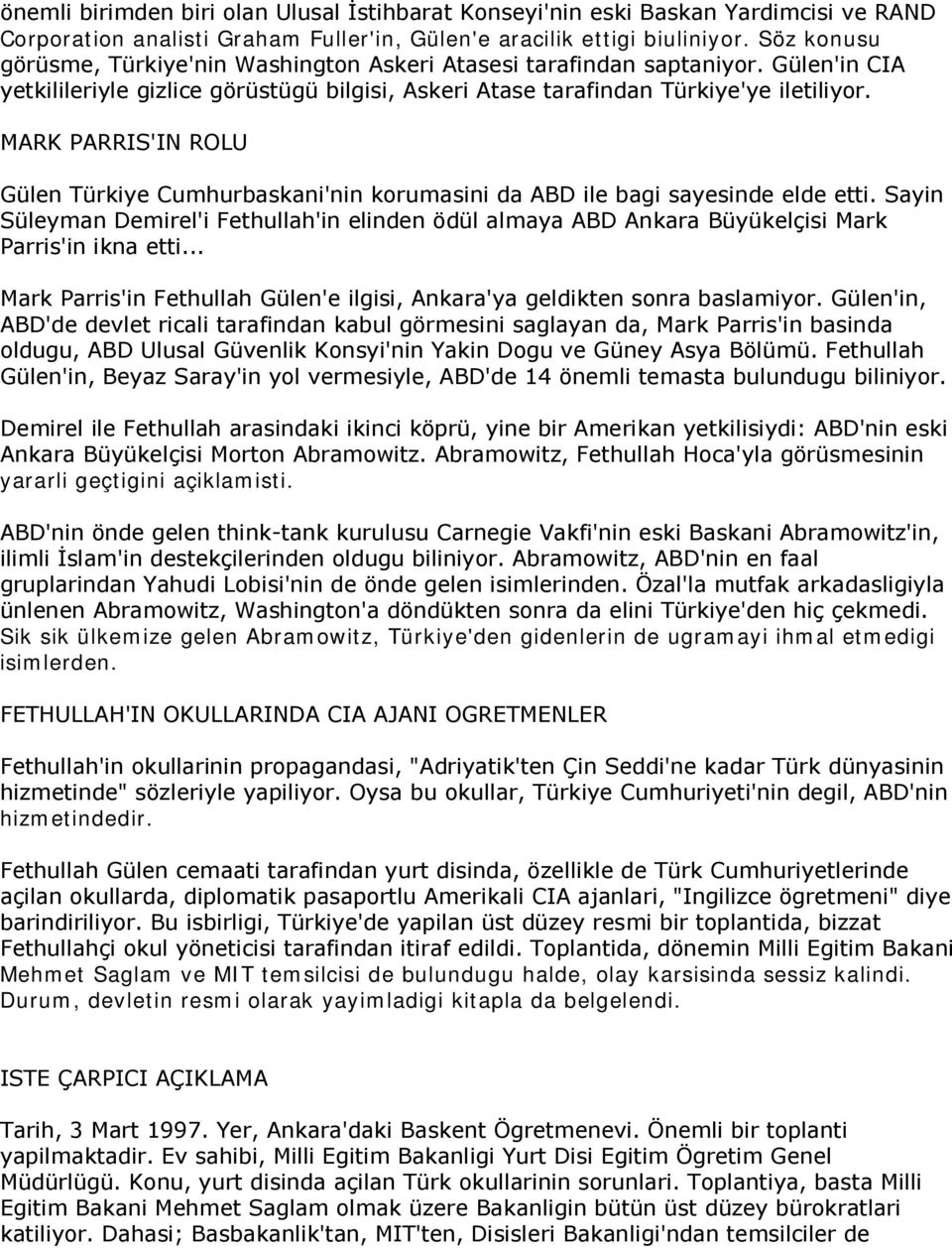 MARK PARRIS'IN ROLU Gülen Türkiye Cumhurbaskani'nin korumasini da ABD ile bagi sayesinde elde etti.