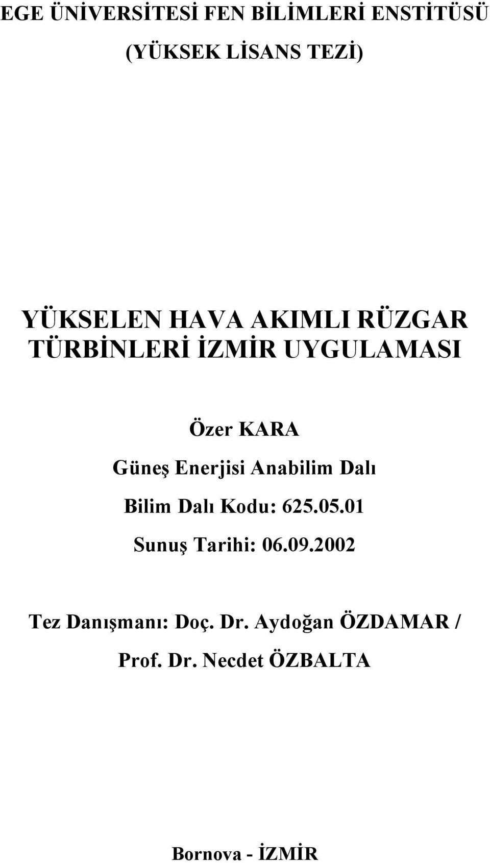 Anabilim Dalı Bilim Dalı Kodu: 625.05.01 Sunuş Tarihi: 06.09.