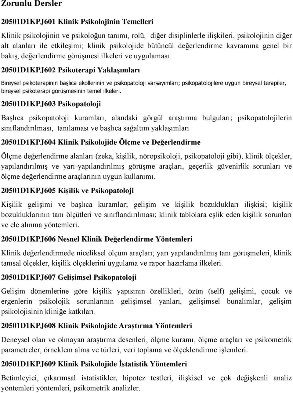 psikopatoloji varsayımları; psikopatolojilere uygun bireysel terapiler, bireysel psikoterapi görüşmesinin temel ilkeleri.