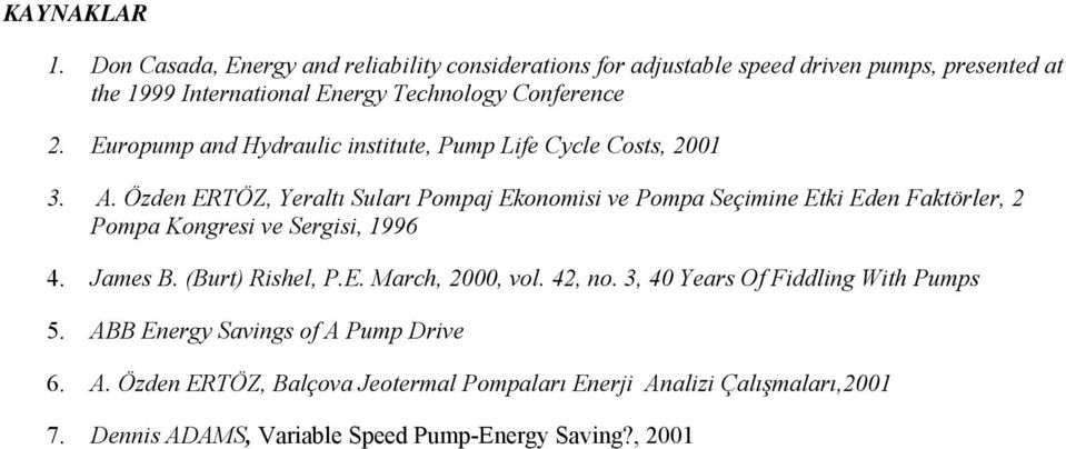 Europump and Hydraulic institute, Pump Life Cycle Costs, 2001 3. A.