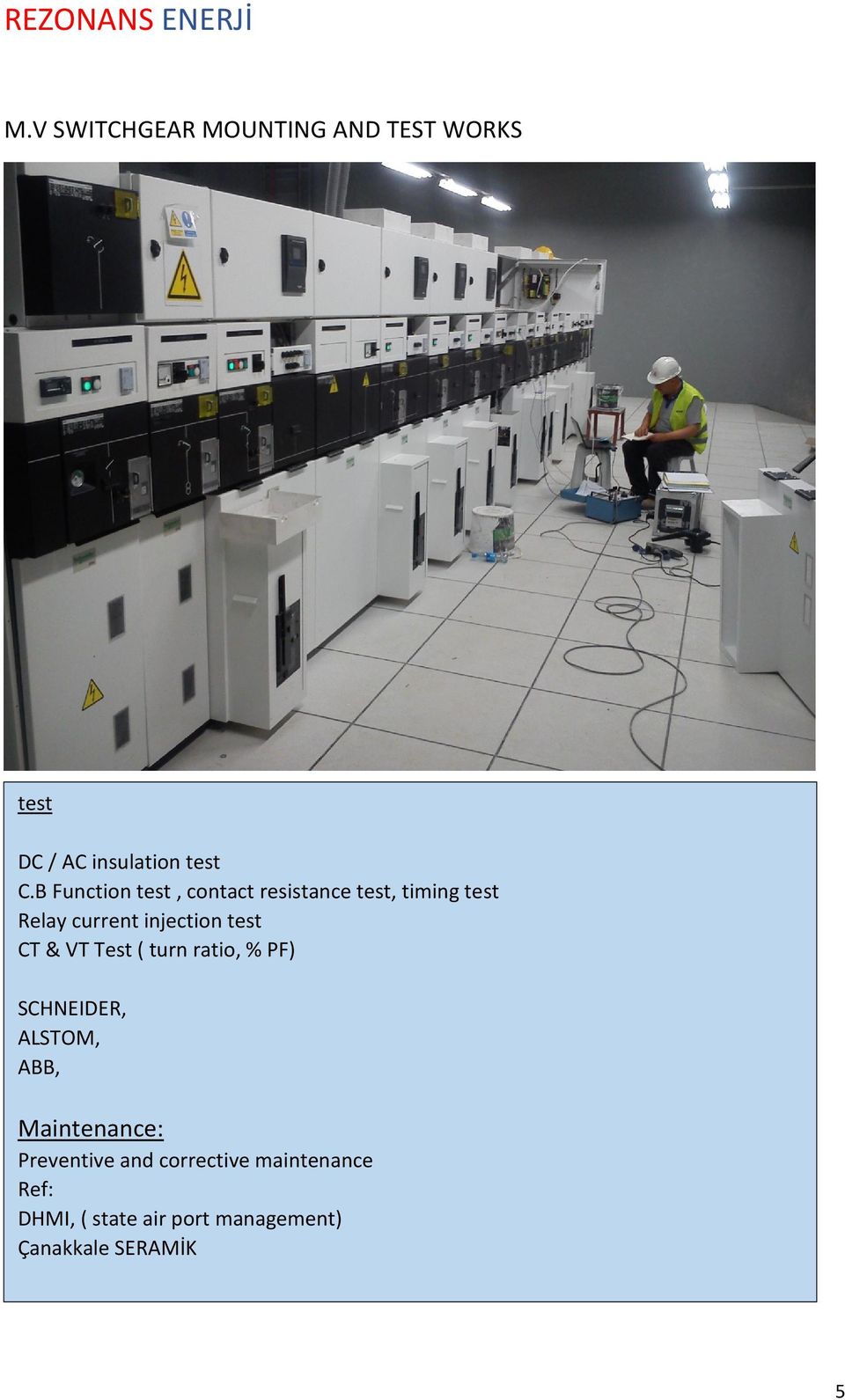 & VT Test ( turn ratio, % PF) GÜÇ TRANSFORMATÖRLERİ SCHNEIDER, ALSTOM, ABB,