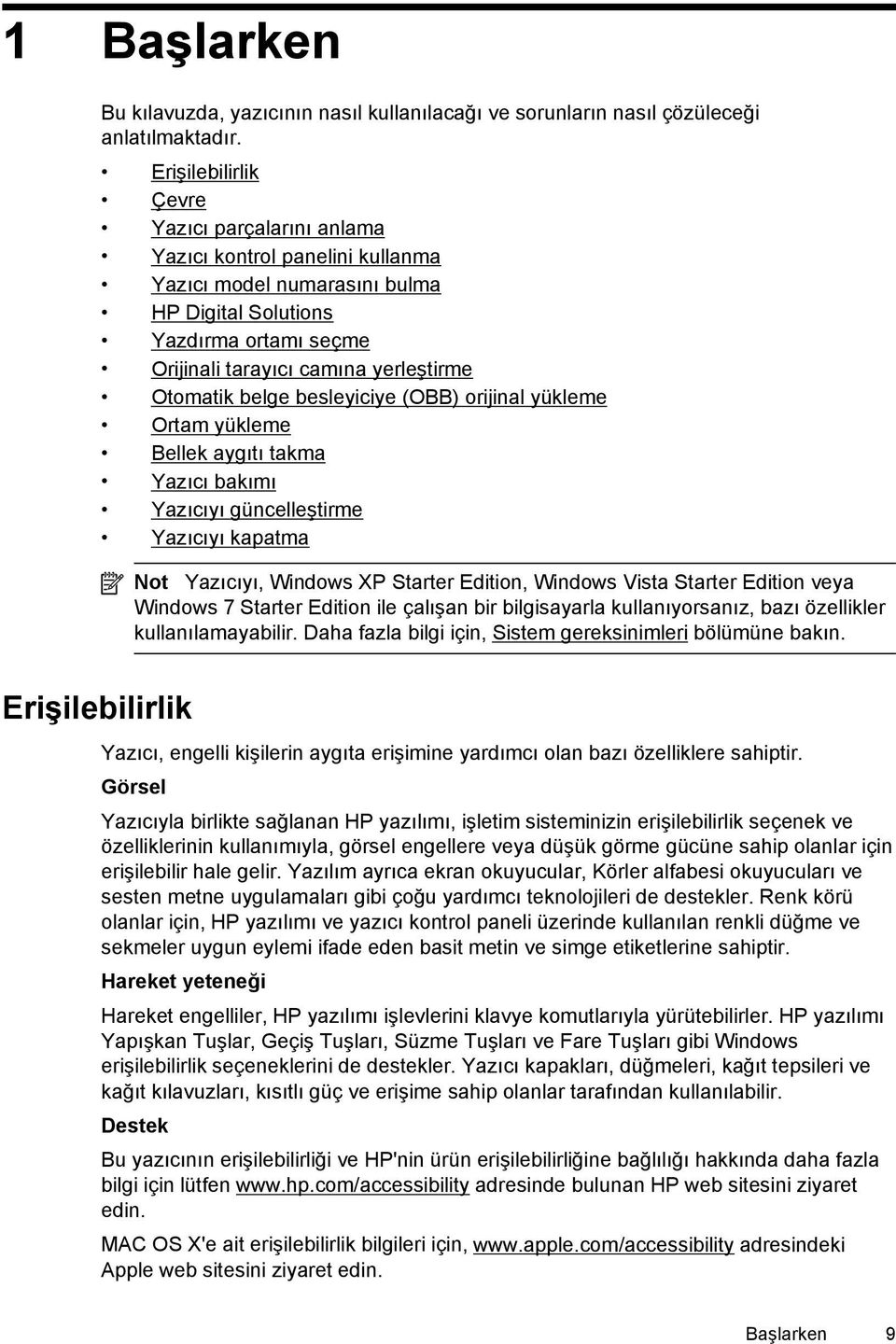 Otomatik belge besleyiciye (OBB) orijinal yükleme Ortam yükleme Bellek aygıtı takma Yazıcı bakımı Yazıcıyı güncelleştirme Yazıcıyı kapatma Not Yazıcıyı, Windows XP Starter Edition, Windows Vista