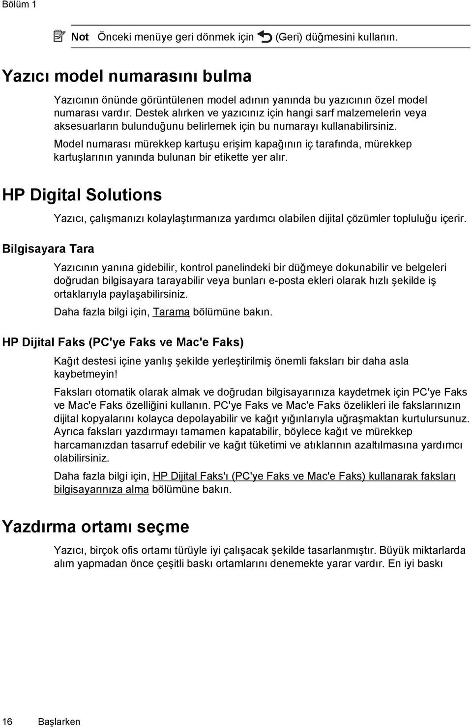 Model numarası mürekkep kartuşu erişim kapağının iç tarafında, mürekkep kartuşlarının yanında bulunan bir etikette yer alır.