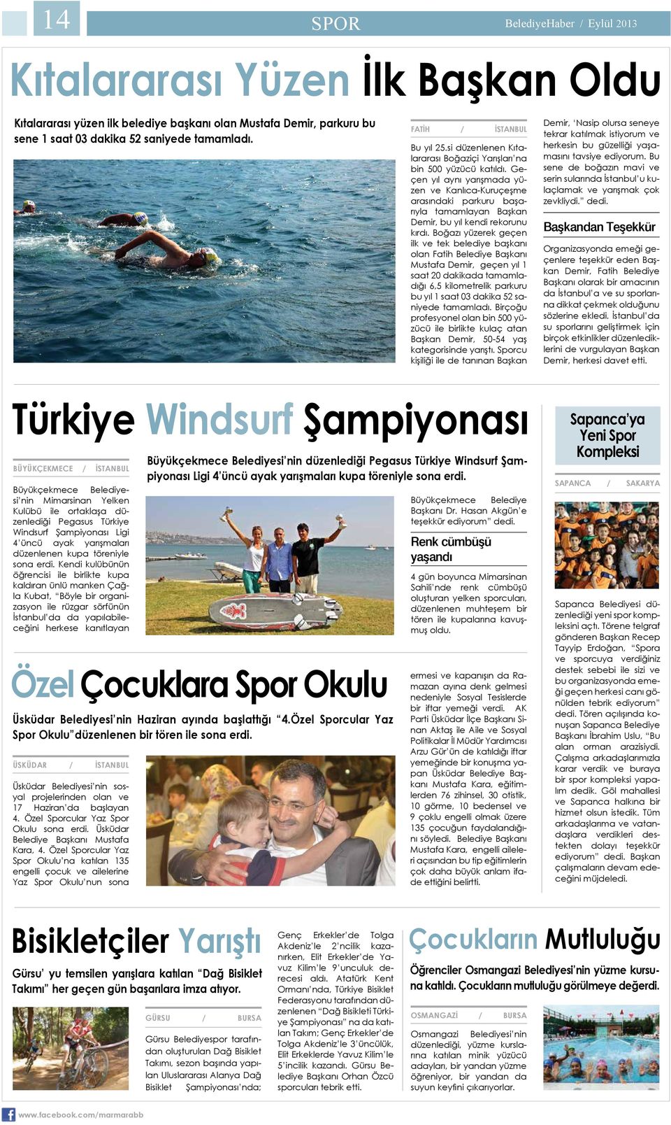 Geçen yıl aynı yarışmada yüzen ve Kanlıca-Kuruçeşme arasındaki parkuru başarıyla tamamlayan Başkan Demir, bu yıl kendi rekorunu kırdı.