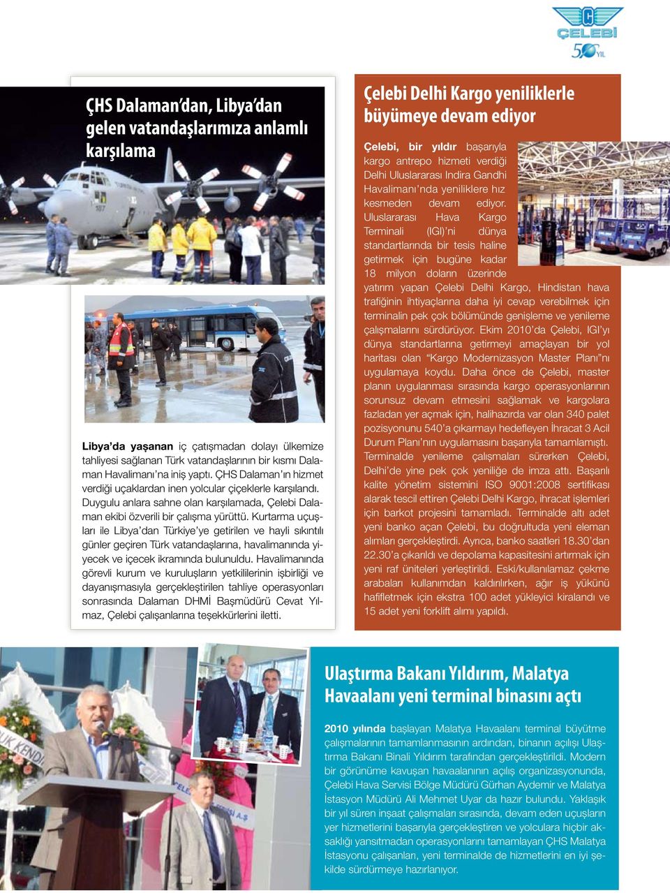 Kurtarma uçuşları ile Libya dan Türkiye ye getirilen ve hayli sıkıntılı günler geçiren Türk vatandaşlarına, havalimanında yiyecek ve içecek ikramında bulunuldu.