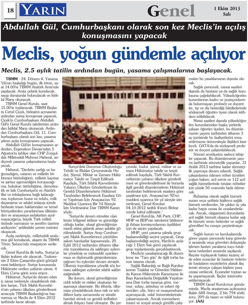 Çiçek'in Cumhurbaflkan Abdullah Gül'ü Genel Kurul'a takdiminin ard ndan stiklal Marfl okunacak. Ard ndan Cumhurbaflkan Gül, 11.