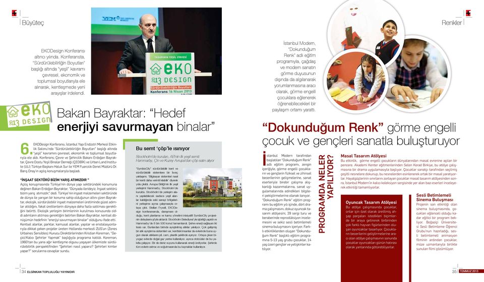 Bakan Bayraktar: Hedef enerjiyi savurmayan binalar EKODesign Konferansı, İstanbul Yapı Endüstri Merkezi Etkinlik Salonu nda Sürdürülebilirliğin Boyutları başlığı altında 6.