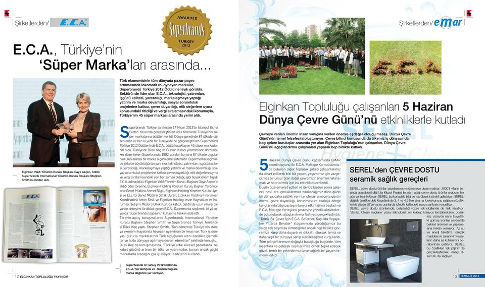 Türk ekonomisinin tüm dünyada pazar payını artırmasında lokomotif rol oynayan markalar, Superbrands Türkiye 2012 Ödülü ne layık görüldü. Sektöründe lider olan E.C.A.