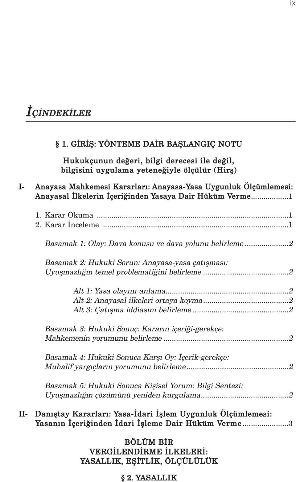 Anayasal lkelerin çeri inden Yasaya Dair Hüküm Verme...1 1. Karar Okuma...1 2. Karar nceleme...1 Basamak 1: Olay: Dava konusu ve dava yolunu belirleme.