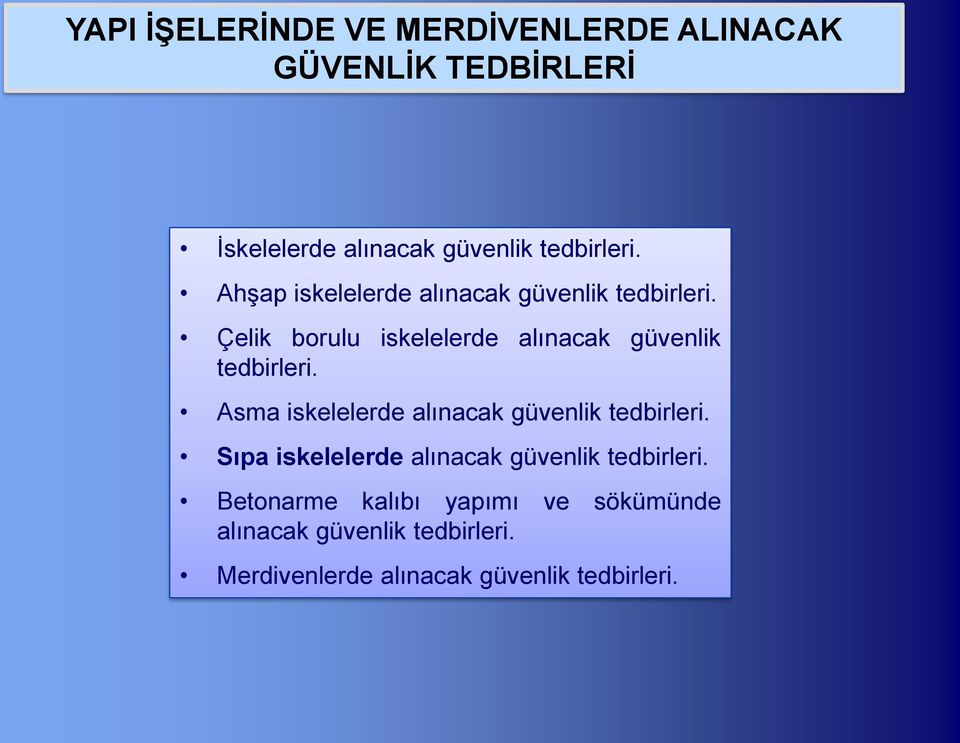 Asma iskelelerde alınacak güvenlik tedbirleri. Sıpa iskelelerde alınacak güvenlik tedbirleri.