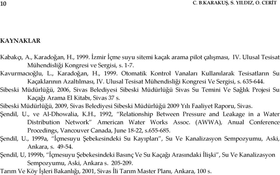 Sibeski Müdürlüğü, 2006, Sivas Belediyesi Sibeski Müdürlüğü Sivas Su Temini Ve Sağlık Projesi Su Kaçağı Arama El Kitabı, Sivas 37 s.