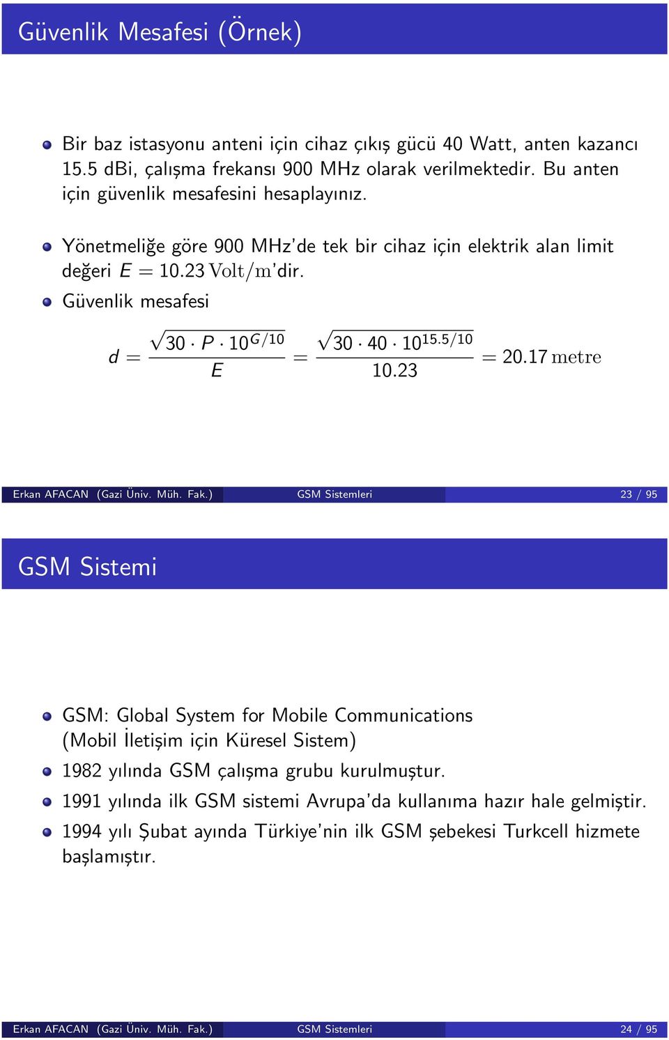 5/10 d = E = 10.23 = 20.17 metre Erkan AFACAN (Gazi Üniv. Müh. Fak.